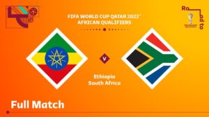 Ethiopia v South Africa | FIFA World Cup Qatar 2022 Qualifier | Full Match