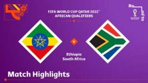 Ethiopia v South Africa | FIFA World Cup Qatar 2022 Qualifier | Match Highlights