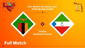 Zambia v Equatorial Guinea | FIFA World Cup Qatar 2022 Qualifier | Full Match