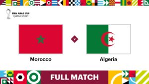 Morocco v Algeria | FIFA Arab Cup Qatar 2021 Quarter-Final | Full Match