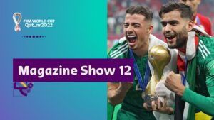 FIFA World Cup Qatar 2022 Magazine Show | Episode 12