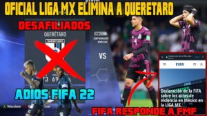 Querétaro Desafiliado de la LIGA MX - Será Eliminado de FIFA 22 ? / La FIFA Habla de México
