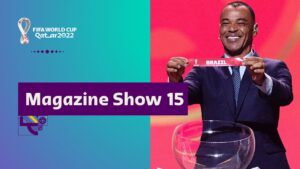 FIFA World Cup Qatar 2022 Magazine Show | Episode 15