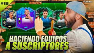 HACIENDO EQUIPOS A SUSCRIPTORES #18 | FIFA 22 ULTIMATE TEAM !!