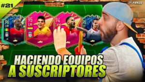 HACIENDO EQUIPOS A SUSCRIPTORES #21 | FIFA 22 ULTIMATE TEAM !!