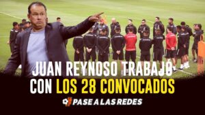 JUAN REYNOSO TRABAJÓ CON LOS 28 CONVOCADOS / FIFA CITA A BYRON CASTILLO / #pasealasredes  130922