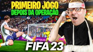 FIFA 23 PRIMEIRO JOGO DEPOIS DA OPERAÇÃO