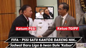 FIFA dan PSSI 1 Kantor, Jadwal Baru Liga Indonesia Melihat Tingkat Resiko, Iwan Bule Kabur & TGIPF
