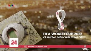 Tiêu Điểm:  FIFA World Cup 2022 và những điều chưa từng có | VTV24