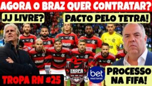 TROPA RN #25 - PROCESSO NA FIFA! AGORA O BRAZ QUER CONTRATAR? JJ LIVRE? PACTO PELO TETRA!
