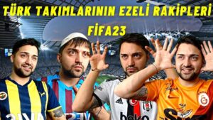 TÜRK TAKIMLARI EZELİ RAKİPLERİYLE KARŞILAŞIYOR FIFA 23