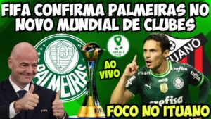 AO VIVO | FIFA CONFIRMA PALMEIRAS NO MUNDIAL DE CLUBES | VERDÃO X ITUANO | SEMIFINAIS DO PAULISTÃO