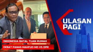 LIVE Ulasan Pagi - FIFA Hapus Indonesia Jadi Tuan Rumah Pildun U20, Debat Panas Mahfud VS DPR