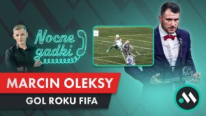 POLAK Z GOLEM ROKU FIFA! NOCNE GADKI LIVE: OLEKSY I DOBRASZ ODBIERAJĄ WASZE TELEFONY