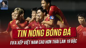 Tin nóng 7/4: FIFA xếp Việt Nam cao hơn Thái Lan 19 bậc; Lạc quan với sự tỏa sáng của lứa U22