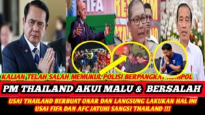 Akhirnya Thailand Akui Bersalah❗Usai FIFA Jatuhi Sangsi Pm Thailand Langsung lakukan hal ini!!!